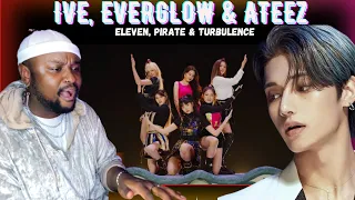 IVE, EVERGLOW & ATEEZ - Eleven, Pirate & Turbulence | HONEST Reactions! WOW!!
