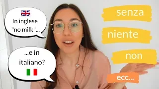 How to translate sentences with "no" into Italian (SENZA, NESSUNO, NON, NIENTE, ecc.)