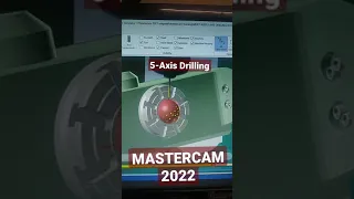 5 Axis Drilling in mastercam 2022