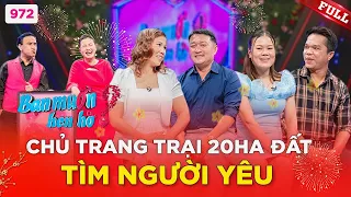 Anh chủ trang trại với 20ha còn độc thân SẴN SÀNG yêu cô gái đã qua 1 lần đò|Bạn Muốn Hẹn Hò #972