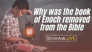 Why was the book of Enoch removed from the Bible?