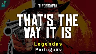 That's The Way It Is - Tradução - Tipografia - Legendas em Português