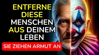 8 MENSCHEN, DIE DU AUS DEINEM LEBEN ENTFERNEN SOLLTEST, SIE ZIEHEN ARMUT UND RUIN AN