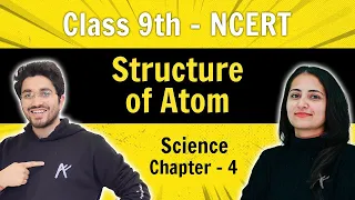 Structure of Atom | Class 9 | Chapter 4 | NCERT