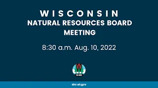 Natural Resources Board Meeting - Aug. 10, 2022