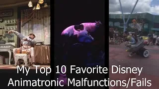 My Top 10 Favorite Disney Animatronic Malfunctions/Fails