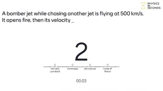 A bomber jet while chasing another jet is flying at 500 km/s. It opens fire, then it's velocity...