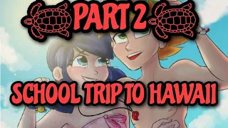 Miraculous ladybug School Trip to Hawaii (Part 2)