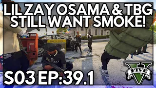 Episode 39.1: Lil Zay Osama & TBG Still Want Smoke?! | GTA RP | Grizzley World Whitelist