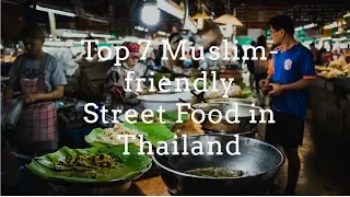 Top 7 Muslim-friendly Street Food in Thailand