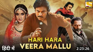 Hari Hara Veera Mallu (2023) New Released Hindi Dubbed Movie | Pawan Kalyan New Movie | Facts