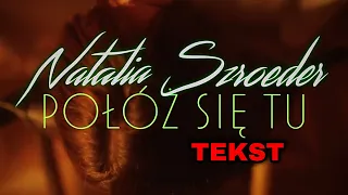 Natalia Szroeder - Połóż się tu ( Tekst / Lyrics )