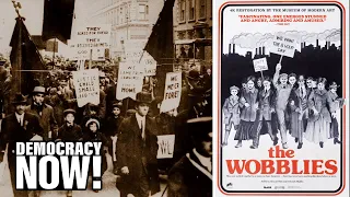 “The Wobblies”: Iconic Film on the Industrial Workers of the World (IWW) Is Rereleased for May Day