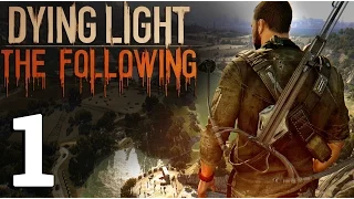 Dying Light The Following - Дождались! (прохождение на русском) #1