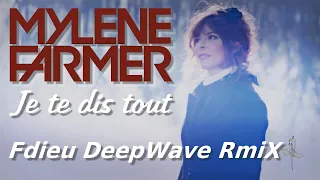 Mylène Farmer  - Je te dis tout [Fdieu DeepWave RmiX]