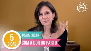 DOR DO PARTO - 5 Dicas para lidar com ela