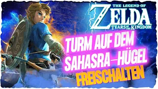 Den Turm auf dem Sahasra Hügel freischalten | Zelda Tears of the Kingdom Guide Deutsch