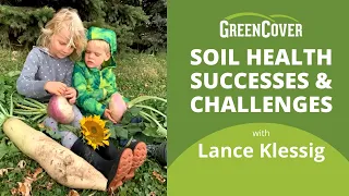 Soil Health Successes & Challenges from the Upper Midwest with Lance Klessig