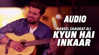 KYUN HAI INKAAR | FULL AUDIO (320kbps) | SONG | Nabeel Shaukat Ali