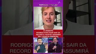 🚨URGENTE! Rodrigo Faro fora da Record e Faustão no seu lugar