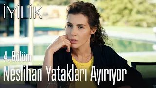 Neslihan yatakları ayırıyor - İyilik 4. Bölüm