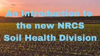 Introduction to the New NRCS Soil Health Division