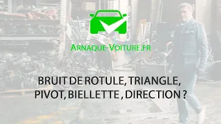 Bruit de rotule, triangle, pivot, biellette , direction ? - Anti Arnaque Auto