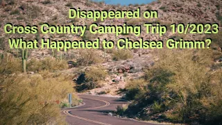 Vanished on Cross Country Camping Trip.  What Happened to Chelsea Grimm?