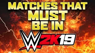 WWE 2K19: Matches That MUST Be In WWE 2K19!!