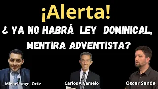 Alerta, ¿ ya no habrá ley dominical  mentira Adventista ? - Pr Miguel Ángel Ortiz - Carlos A Camelo