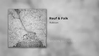 Rauf & Faik - Rubicon (slowed)