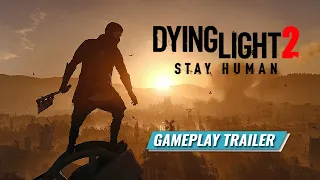 Dying Light 2 Stay Human  - Gameplay Trailer