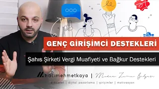 Genç Girişimci Desteği Nedir Nasıl Faydalanılır ? Şahıs Şirketi Vergi Muafiyeti ve Bağkur Destekleri