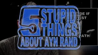 Five Stupid Things About Ayn Rand
