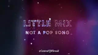 Not A Pop Song - Little Mix (Tradução/PT)