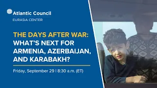The days after war: What's next for Armenia, Azerbaijan, and Karabakh?
