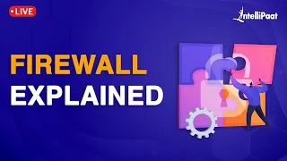 What Is Firewall | Firewall Explained | How Firewall Works | Types Of Firewalls | Intellipaat