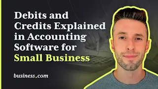 Debits and Credits Explained in Accounting Software for Small Business