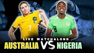 AUSTRALIA 2-3 NIGERIA - LIVE WATCHALONG - FIFA WOMEN'S WORLD CUP