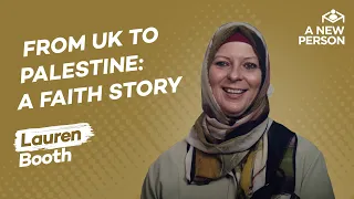 From UK to Palestine: A Faith Story | Lauren Booth | Muslim Convert Stories | A New Person Episode 6