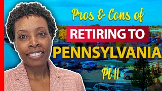 Pros and Cons of Retiring to Pennsylvania - Part II