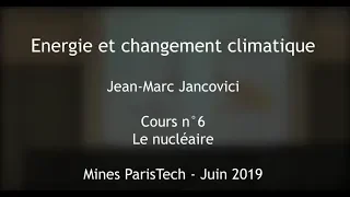 6 - Nuclear power - Course at the Ecole des Mines 2019 - Jancovici