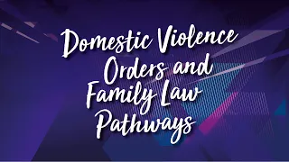 Domestic Violence Orders & Family Law Pathways