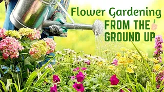 Flower Gardening from the Ground Up 🌼🌺🌼