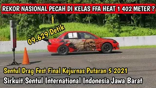 PECAH REKOR NASIONAL DI KELAS FFA HEAT 1 402 METER Sentul Drag Fest Final Kejurnas Seri 5 2021 ?