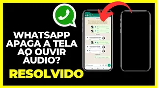Tela Apaga ao Ouvir Áudio no Whatsapp (COMO RESOLVER PASSO A PASSO)