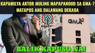 KAPAMILYA AKTOR MULING MAPAPANOOD SA GMA-7 MATAPOS  ANG MAHIGIT DALAWANG DEKADA|BALIK KAPUSO NA!