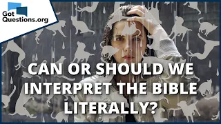 Can or Should we interpret the Bible literally? | GotQuestions.org