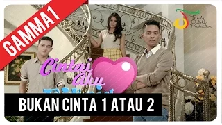 Gamma1 - Bukan Cinta 1 Atau 2 | Official Video Clip