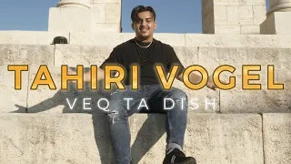 Tahiri Vogel - Veq Ta Dish (prod. by Hasan Berisha